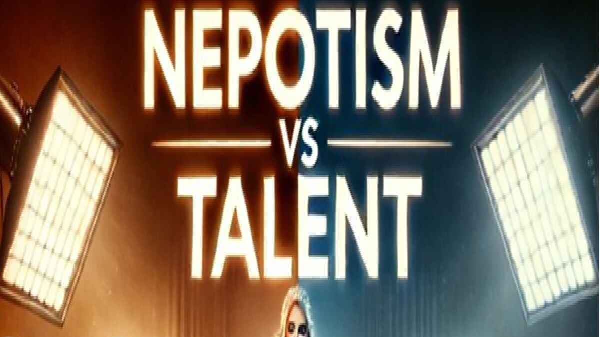 nepotism, nepotism vs talent, नेपोटिज़्म बनाम प्रतिभा